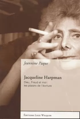 Couverture du produit · Jacqueline Harpman : Dieu, Freud et moi : les plaisirs de l'écriture