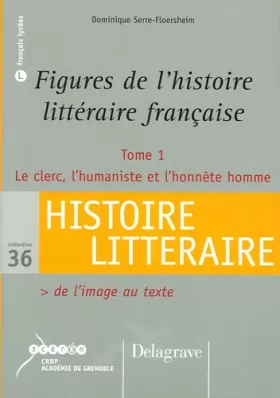 Couverture du produit · Figures de l'histoire littéraire française: Tome 1, Le clerc, l'humaniste et l'honnête homme