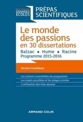 Couverture du produit · Le monde des passions en 30 dissertations - Prépas scientifiques: Balzac - Hume - Racine - Programme 2015-2016