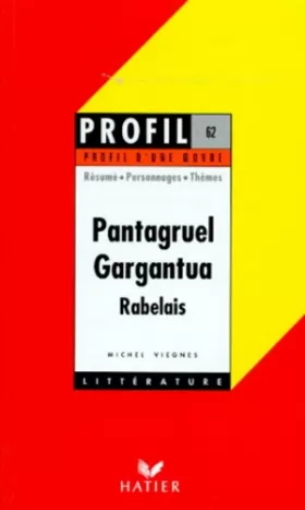 Couverture du produit · Profil littérature, profil d'une oeuvre : Rabelais : Gargantua - Pantagruel