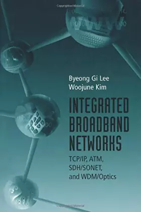 Couverture du produit · Integrated Broadband Networks: Tcp/Ip, Atm, Sdh/Sonet, and Wdm/Optics