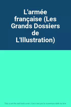 Couverture du produit · L'armée française (Les Grands Dossiers de L'Illustration)