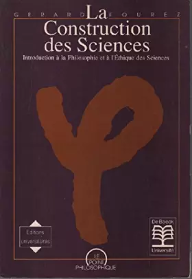 Couverture du produit · La Construction des sciences : [introduction à la philosophie et à l'éthique des sciences]