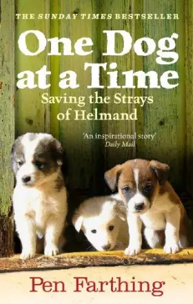 Couverture du produit · [One Dog at a Time: Saving the Strays of Helmand] [By: Farthing, Pen] [October, 2010]