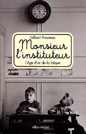 Couverture du produit · Monsieur l'instituteur L age d or de la laique