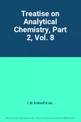 Couverture du produit · Treatise on Analytical Chemistry, Part 2, Vol. 8
