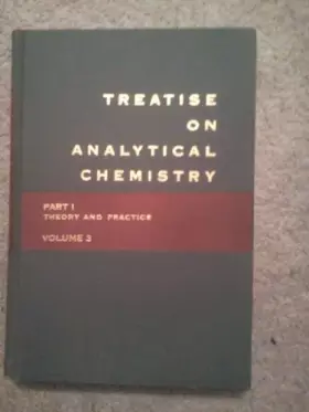 Couverture du produit · Treatise on analytical Chemistry Part 1: Theory & Practice, Vol 3