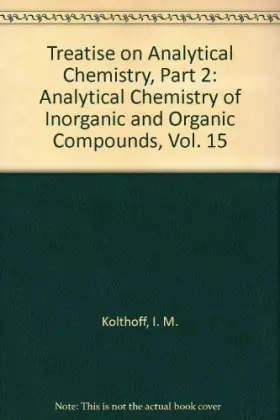 Couverture du produit · Treatise on Analytical Chemistry: Pt. 2, v. 15
