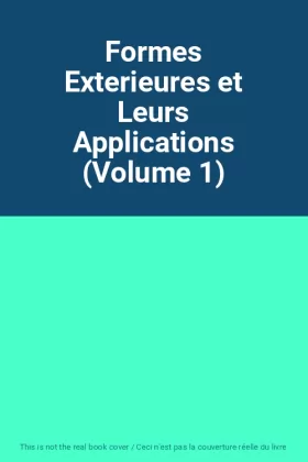 Couverture du produit · Formes Exterieures et Leurs Applications (Volume 1)