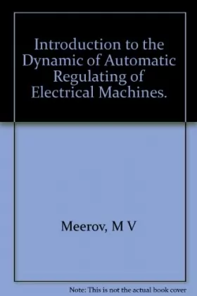 Couverture du produit · Introduction to the dynamics of automatic regulating of electrical machines
