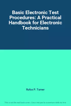Couverture du produit · Basic Electronic Test Procedures: A Practical Handbook for Electronic Technicians