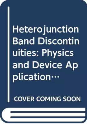 Couverture du produit · Heterojunction Band Discontinuities: Physics and Device Applications