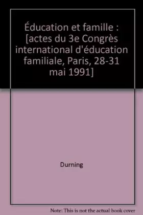 Couverture du produit · Éducation et famille : [actes du 3e Congrès international d'éducation familiale, Paris, 28-31 mai 1991]
