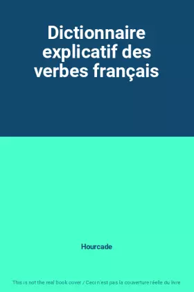 Couverture du produit · Dictionnaire explicatif des verbes français