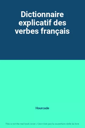 Couverture du produit · Dictionnaire explicatif des verbes français
