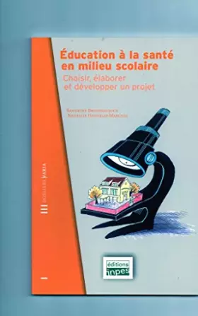 Couverture du produit · Éducation à la santé en milieu scolaire : Choisir, élaborer et développer un projet (Dossiers varia)