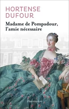 Couverture du produit · Madame de Pompadour : L'amie nécessaire