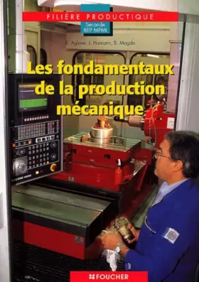 Couverture du produit · Les métiers de la mécanique : Les fondamentaux de la production mécanique, BEP