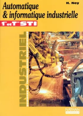 Couverture du produit · Automatique & informatique industrielle : 1res et term. STI, industriel, sciences et technologies industrielles