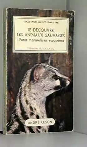 Couverture du produit · Je découvre les animaux sauvages. 1. Je découvre les animaux sauvages. Petits mammifères européens. Volume : 1