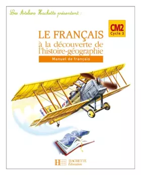 Couverture du produit · Le français à la découverte de l'histoire-géographie CM2 : Manuel de français