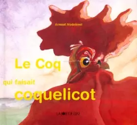 Couverture du produit · Le coq qui faisait coquelicot