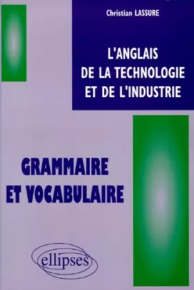 Couverture du produit · L'anglais de la technologie et de l'industrie : Grammaire et vocabulaire