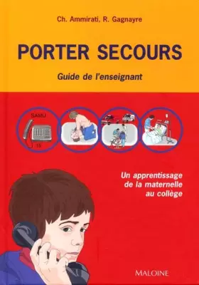 Couverture du produit · Porter secours: Un apprentissage de la maternelle au collège - Guide de l'enseignant