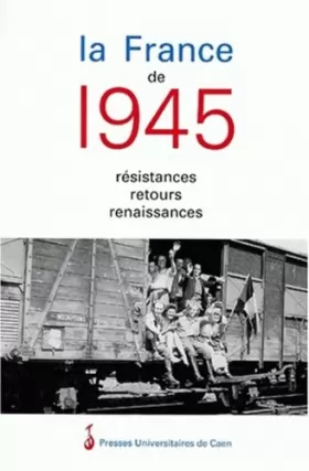 Couverture du produit · La France de 1945 : résistances, retours, renaissances
