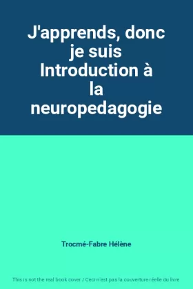 Couverture du produit · J'apprends, donc je suis Introduction à la neuropedagogie