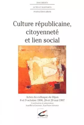 Couverture du produit · Culture républicaine, citoyenneté et lien social: Actes du colloque de Dijon, 8-9 octobre 1996 [et 28-29 mai 1997