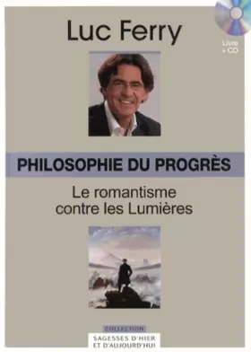Couverture du produit · Philosophie du progrès, Volume 29 : Le romantisme contre les Lumières (CD Inclus)