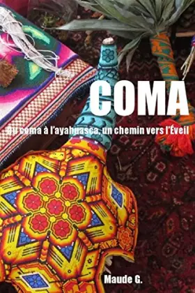 Couverture du produit · COMA, du coma à l'ayahuasca, un chemin vers l'Éveil