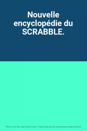 Couverture du produit · Nouvelle encyclopédie du SCRABBLE.