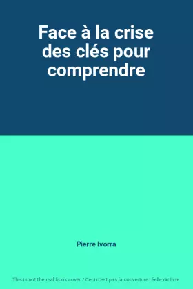 Couverture du produit · Face à la crise des clés pour comprendre