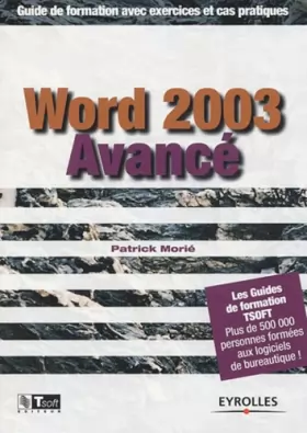 Couverture du produit · WORD 2003 AVANCE. GUIDE DE FORMATION AVEC EXERCICES ET CAS PRATIQUES