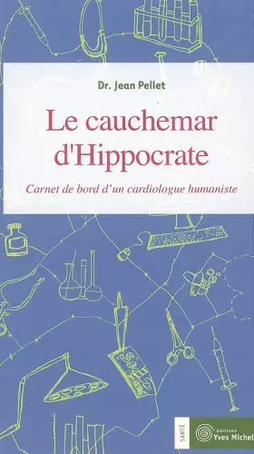 Couverture du produit · Le cauchemar d'Hippocrate : Journal de bord d'un cardiologue humaniste