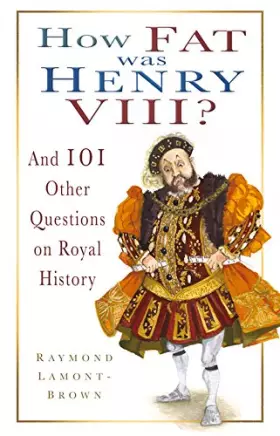Couverture du produit · How Fat Was Henry VIII?: And 101 Other Questions on Royal History