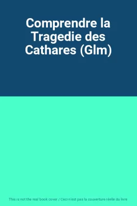 Couverture du produit · Comprendre la Tragedie des Cathares (Glm)