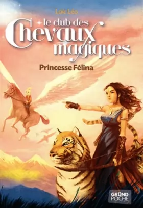 Couverture du produit · Le Club des Chevaux Magiques - Princesse Felina - Tome 7