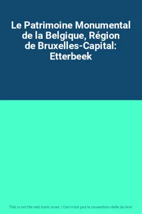 Couverture du produit · Le Patrimoine Monumental de la Belgique, Région de Bruxelles-Capital: Etterbeek