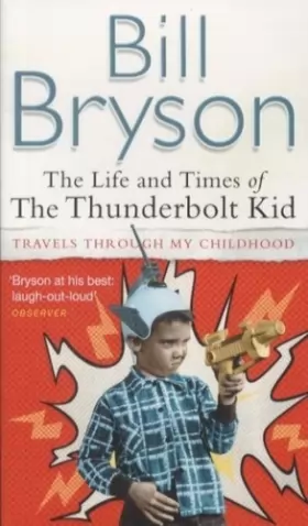 Couverture du produit · The Life And Times Of The Thunderbolt Kid: Travels Through my Childhood