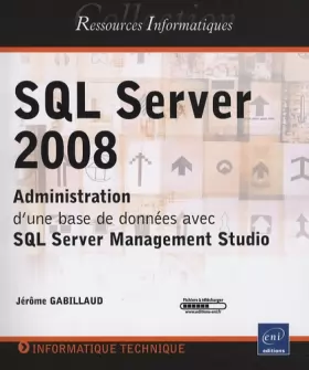 Couverture du produit · SQL Server 2008 - Administration d'une base de données avec SQL Server Management Studio