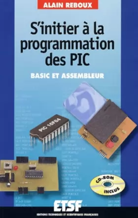 Couverture du produit · S'initier à la programmation des PIC (+ CD-Rom) - Basic et assembleur - Livre+CD-Rom: Basic et assembleur