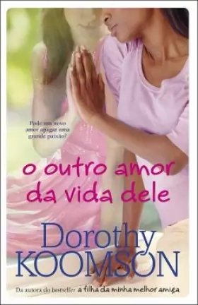 Couverture du produit · O outro amor da vida dele (Portuguese Edition) [Paperback] Dorothy Koomson