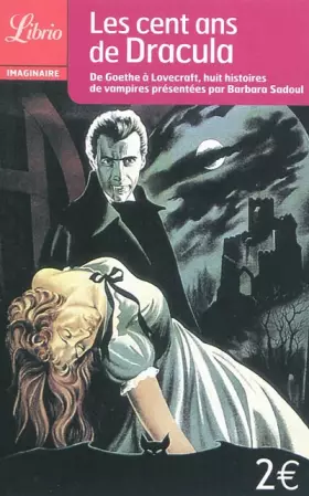 Couverture du produit · Les cent ans de Dracula : De Goethe à Lovecraft, huit histoires de vampires
