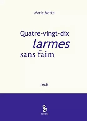 Couverture du produit · Quatre-vingt-dix larmes sans faim