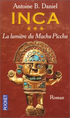 Couverture du produit · Inca, tome 3 : La Lumière du Machu Picchu