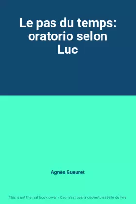 Couverture du produit · Le pas du temps: oratorio selon Luc