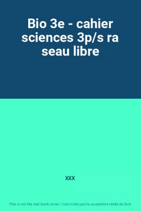 Couverture du produit · Bio 3e - cahier sciences 3p/s ra seau libre
